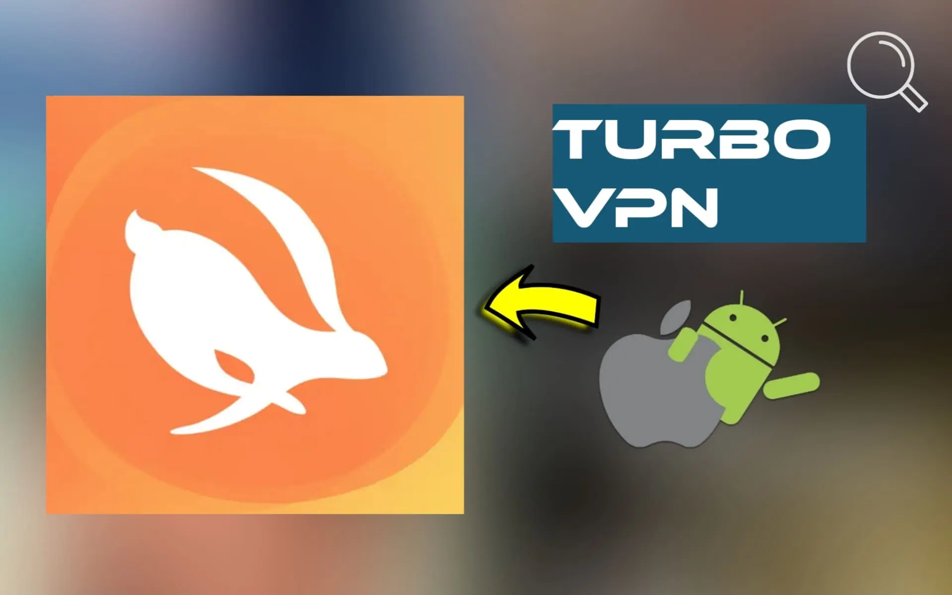Turbo VPN App for Android and iPhone: Features and Uses